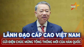 Tổng Bí thư TÔ LÂM , Chủ tịch nước LƯƠNG CƯỜNG gửi điện mừng Tổng thống Hàn Quốc | TTVH