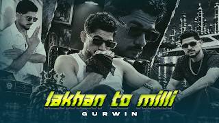 Lakhan To Milli | Gurwin | Latest Punjabi Pop Song 2026
