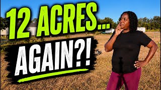 Would I Buy 12 Acres Again? Knowing What I know Now!