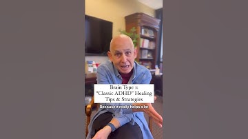 Do You Have "Classic ADHD" or Type 1 ADHD?