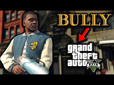 BULLY Mods for Grand Theft Auto V! (PC Only)