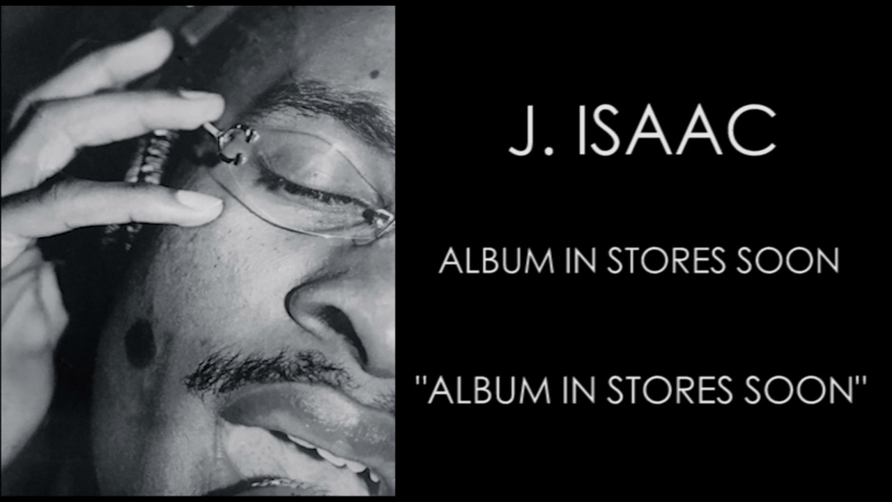 J. Isaac - Album In Stores Soon