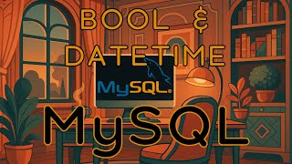 MySQL 16 - BOOL & DATETIME