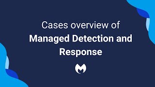 Cases overview of Managed Detection and Response