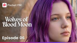 Ep 6 | Wolves Of The Blood Moon | Pocket FM