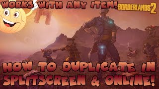Borderlands 2: How To Duplicate In Splitscreen & Online | Works With All Consoles!