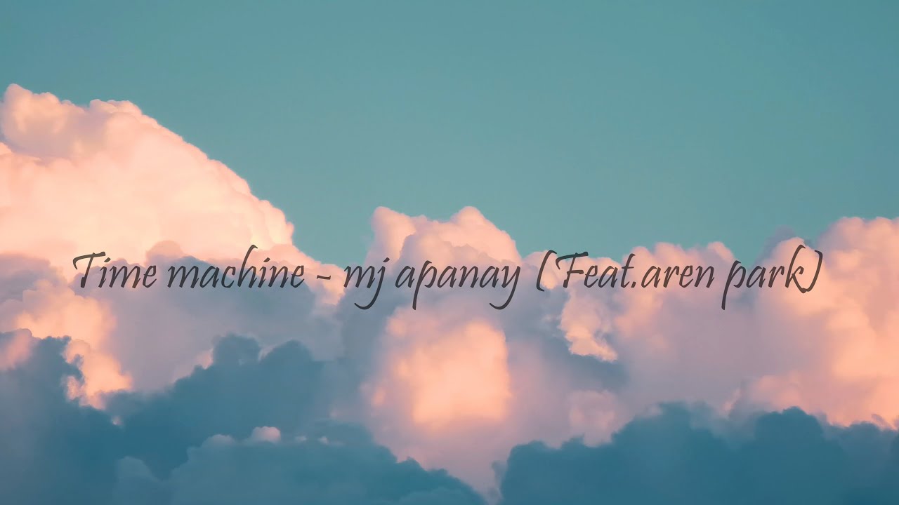 1-hour extended version of Time machine - mj apanay (feat. aren park)