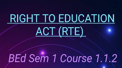 BEd 1st semester (Right to Education Act RTE) Course 1.1.2