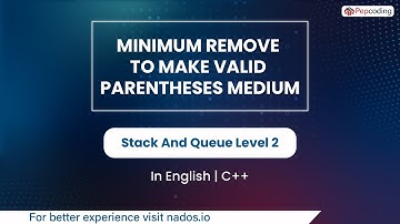 Minimum Remove To Make Valid Parentheses Medium  Module  Stack And Queue  In English  CPP  Video 7