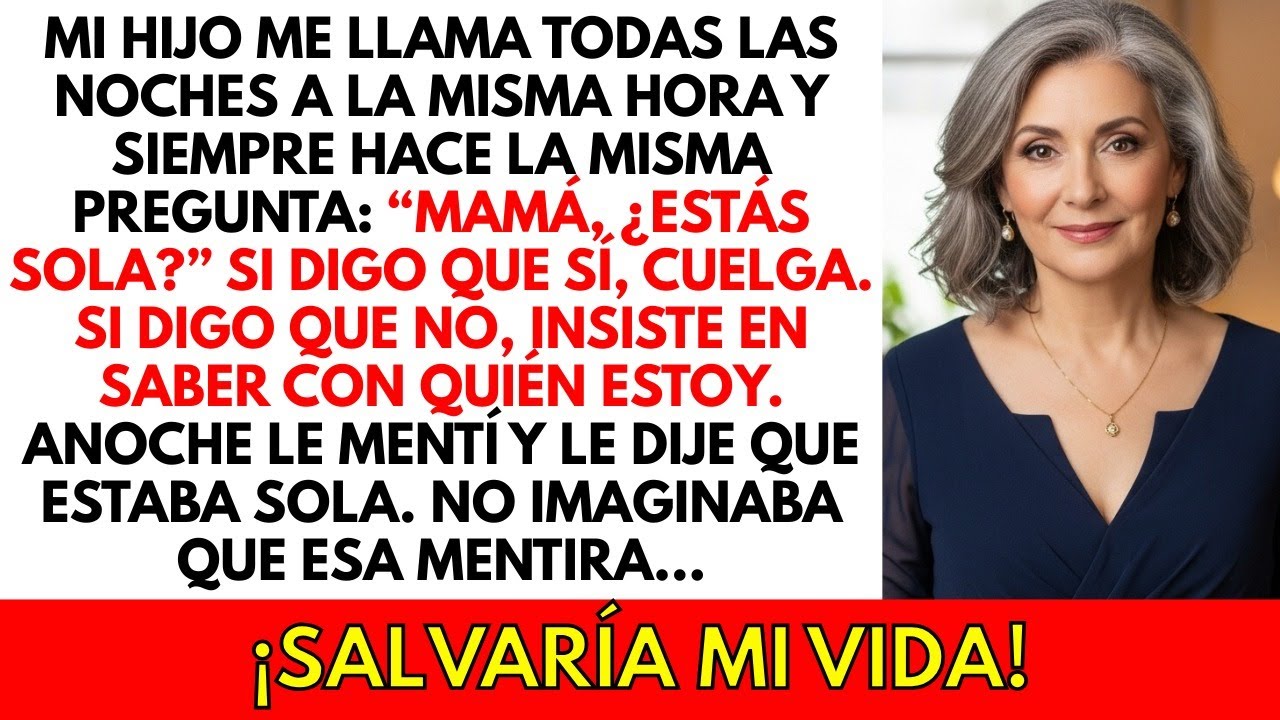 Mi hijo me llama cada noche para saber si estoy sola. Ayer le mentí, y gracias a eso sigo viva...