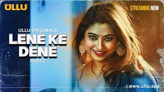 Lene Ke Dene Part - 02 Streaming Now - To Watch Full Episode, Download & Subscribe To Ullu