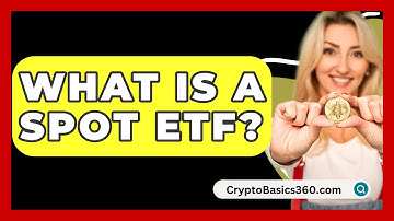 What Is a Spot ETF? - CryptoBasics360.com