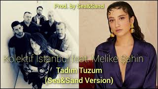 Kolektif İstanbul feat. Melike Şahin - Tadım Tuzum (Sea&Sand Version)  | 2024 ABK Resimi