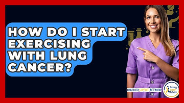 How Do I Start Exercising With Lung Cancer? - Oncology Support Network
