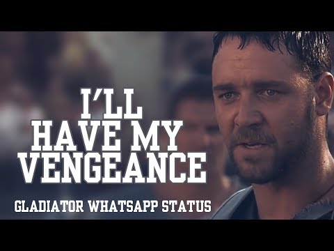 I'll Have My Vengeance | Gladiator WhatsApp Status