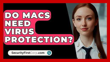 Do Macs Need Virus Protection? - SecurityFirstCorp.com