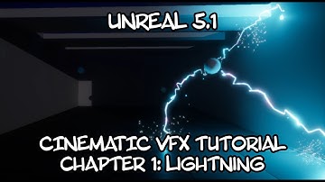 Unreal 5.1 - Creating cinematic VFX from scratch. Chapter 1: Lightning