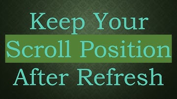 Keep Your Scroll Position After Refresh