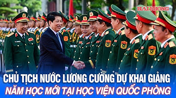 Chủ tịch nước Lương Cường dự khai giảng năm học mới tại Học viện Quốc phòng