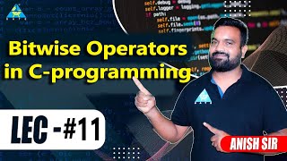 Lect.#11 bitwise operators in C programming || C Programming || by Anish Sir