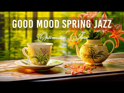 Good Mood Spring Jazz ☕ Sweet Piano Jazz Coffee & Positive January Bossa Nova Music for Upbeat Moods