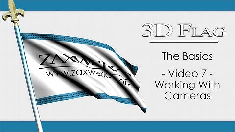 3D Flag - The Basics - Video 7 - Working With Cameras