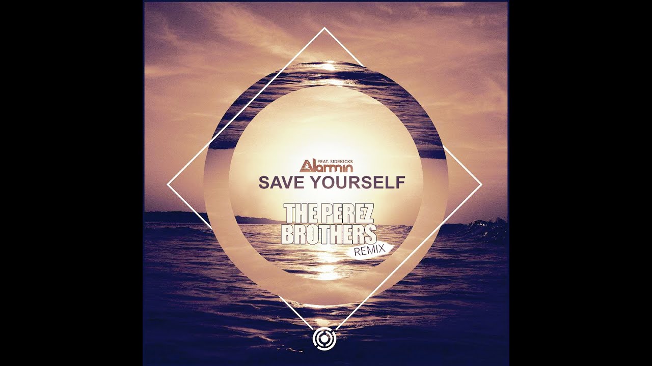 Alarmin Feat Sidekicks - Save Yourself (The Perez Brothers Remix)