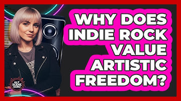 Why Does Indie Rock Value Artistic Freedom?