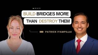 Build Bridges More than Destroy Them | Patrick Iyampillai