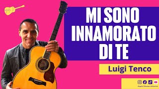 Mi Sono Innamorato Di Te - Luigi Tenco - Chitarra chords