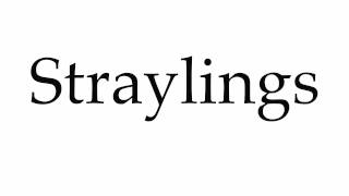 How To Pronounce Straylings