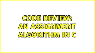 Code Review: An assignment algorithm in C (3 Solutions!!)