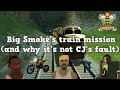 Big Smoke&#39;s train mission (and why it&#39;s not CJ&#39;s fault)