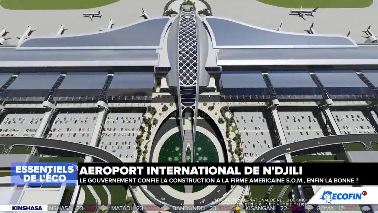 ESSENTIELS : AÉROPORT INTERNATIONAL DE N'DJILI, LA RDC CONFIE LE MARCHÉ À UNE ENTREPRISE AMÉRICAINE
