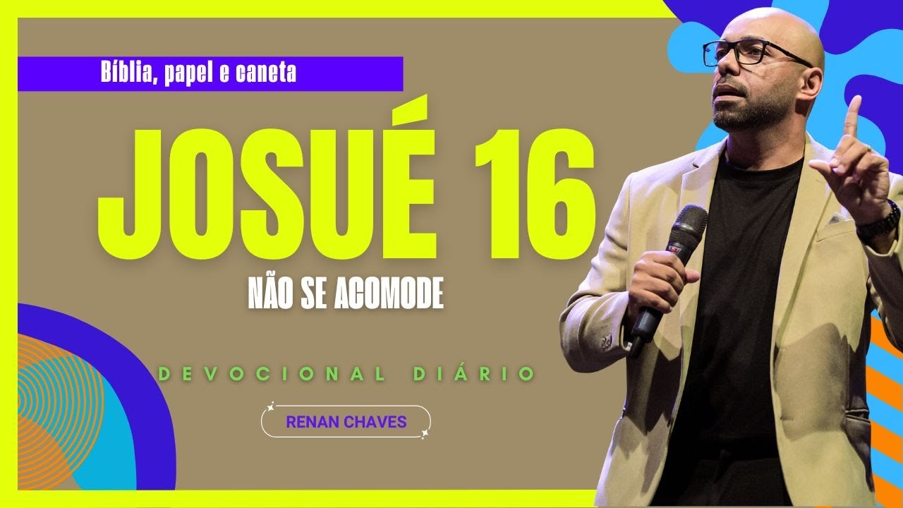 JOSUÉ 16 | POR QUE VOCÊ PAROU? | Devocional diário 