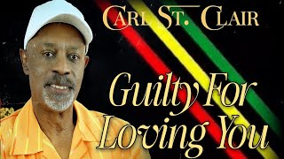 Carl St. Clair - Guilty For Loving You (Tradução/Legendado) | Roots Reggae Romântico
