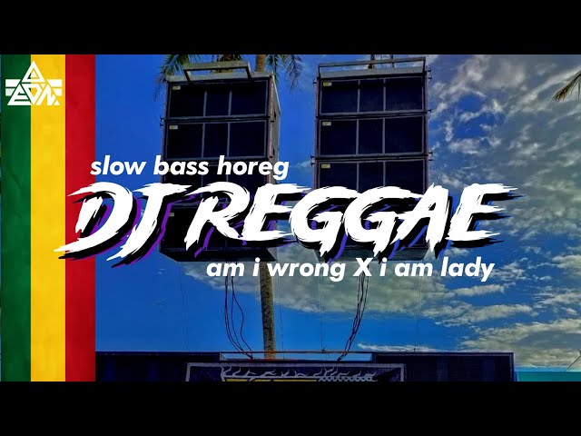 DJ REGGAE TERBARU 2023 ! (AM I WRONG X I AM LADY) DJ EDAN OFFICIAL class=