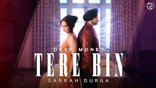 Tere Bin Deep Money Sarrah Durga