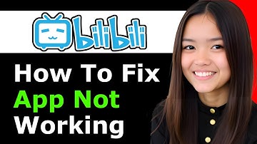 How To Fix Bilibili App Not Working 2025 - Full Guide