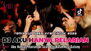 DJ AKU HANYA PELARIAN !! REMIX FULL BASS VIRAL TIKTOK 2023 DUGEM FUNKOT FULL BASS