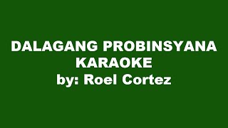 Roel Cortez Dalagang Probinsyana Karaoke