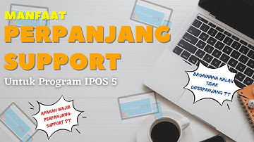 PENTINGKAH PERPANJANG SUPPORT ?? - PROGRAM IPOS 5