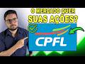 O MERCADO QUER SUAS AÇÕES DE CPFL ENERGIA? CPFE3 NESTES PREÇOS É OPORTUNIDADE? CPFE3