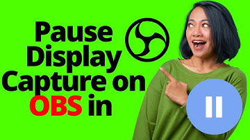 How to Pause Display Capture on OBS in 2022