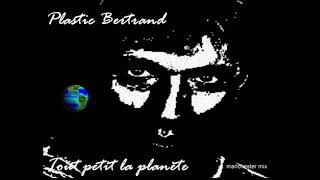 Plastic Bertrand - Tout petit la planete (Manchester Mix)