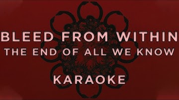 Bleed From Within - The End of All We Know • KARAOKE