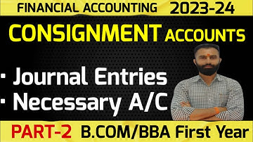 Consignment Accounts | Journal Entries | B.Com 1st Year | Semester -1| Part-2 | Dey