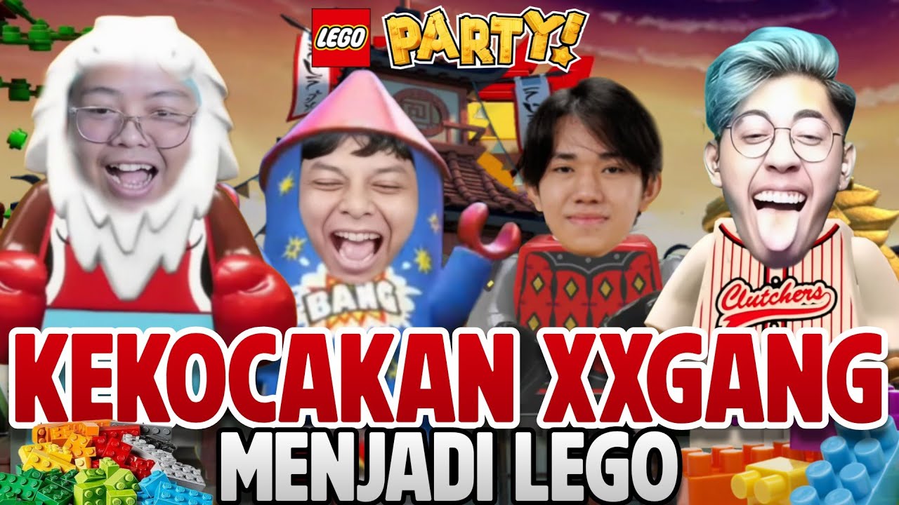 KEKOCAKAN XXGANG Menjadi Lego - Lego Party