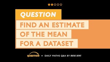 Calculating the ESTIMATED MEAN of GROUPED DATA