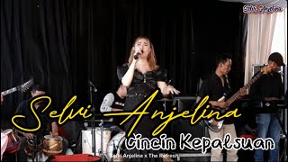 CINCIN KEPALSUAN - ELVY SUKAESIH - LIVE COVER BY SELVI ANJELINA Ft. THE REFRESH MUSIC